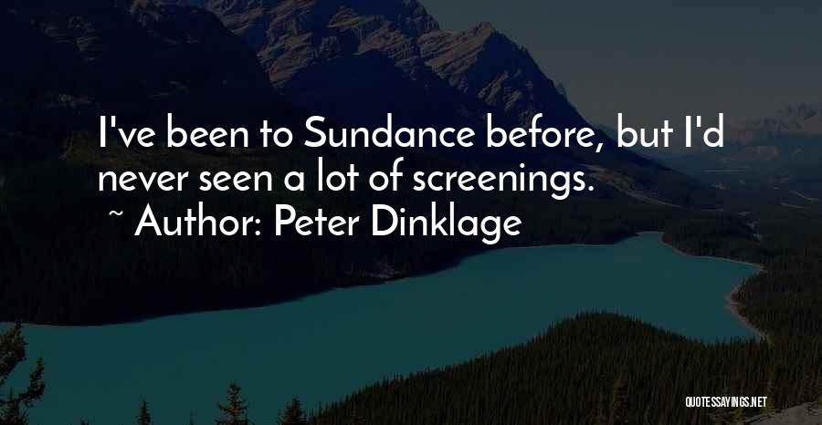 Peter Dinklage Quotes: I've Been To Sundance Before, But I'd Never Seen A Lot Of Screenings.