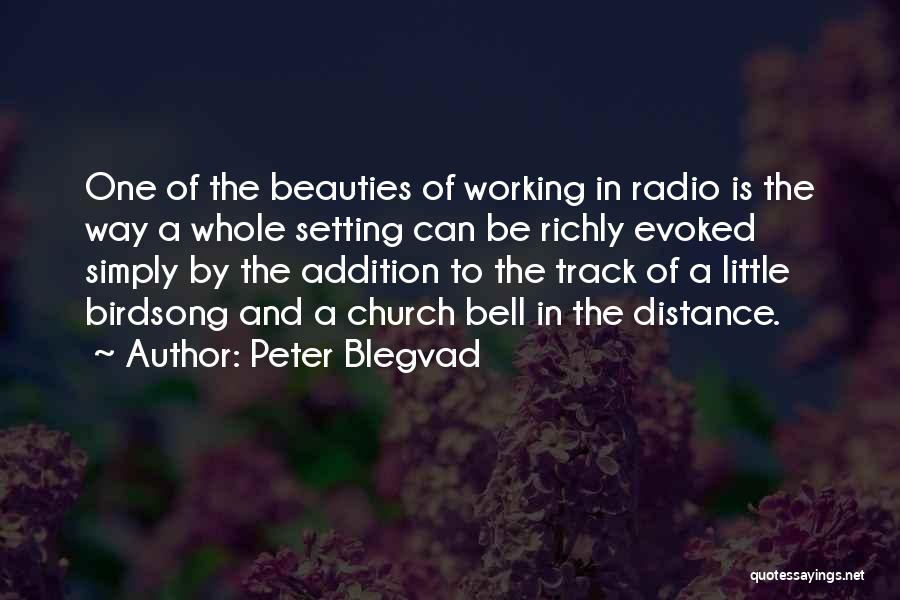 Peter Blegvad Quotes: One Of The Beauties Of Working In Radio Is The Way A Whole Setting Can Be Richly Evoked Simply By