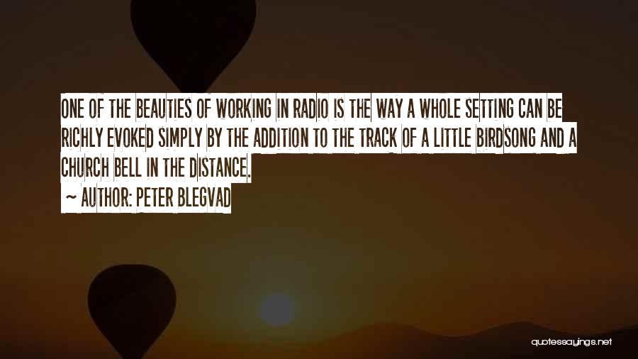 Peter Blegvad Quotes: One Of The Beauties Of Working In Radio Is The Way A Whole Setting Can Be Richly Evoked Simply By