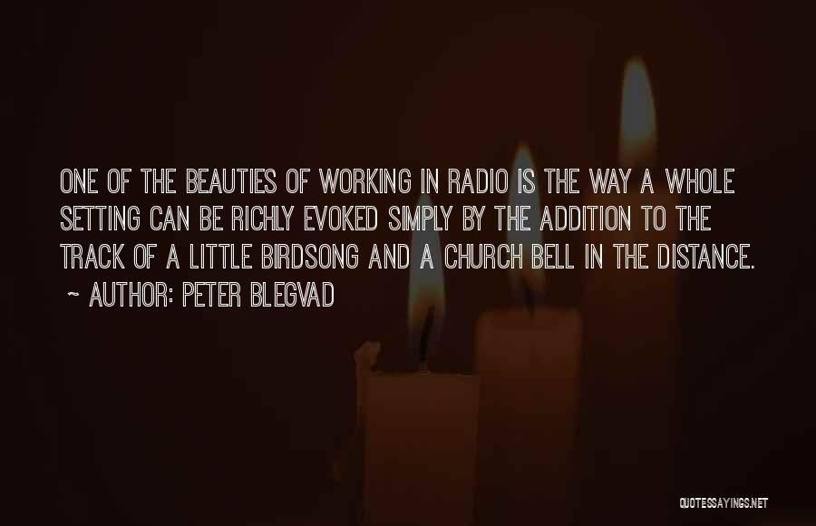 Peter Blegvad Quotes: One Of The Beauties Of Working In Radio Is The Way A Whole Setting Can Be Richly Evoked Simply By