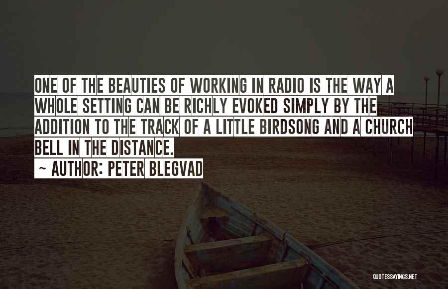 Peter Blegvad Quotes: One Of The Beauties Of Working In Radio Is The Way A Whole Setting Can Be Richly Evoked Simply By