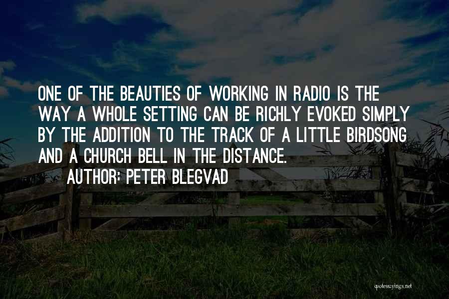 Peter Blegvad Quotes: One Of The Beauties Of Working In Radio Is The Way A Whole Setting Can Be Richly Evoked Simply By