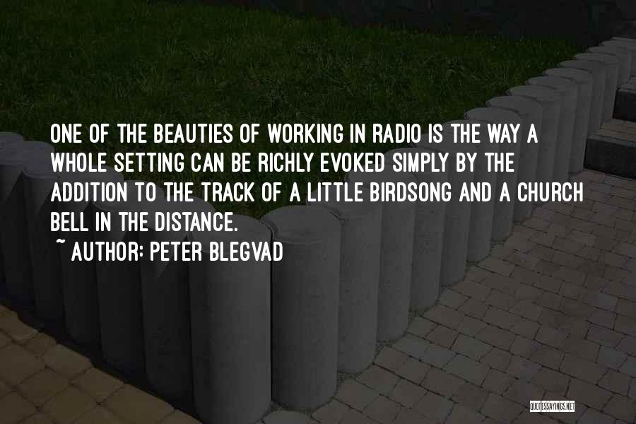 Peter Blegvad Quotes: One Of The Beauties Of Working In Radio Is The Way A Whole Setting Can Be Richly Evoked Simply By