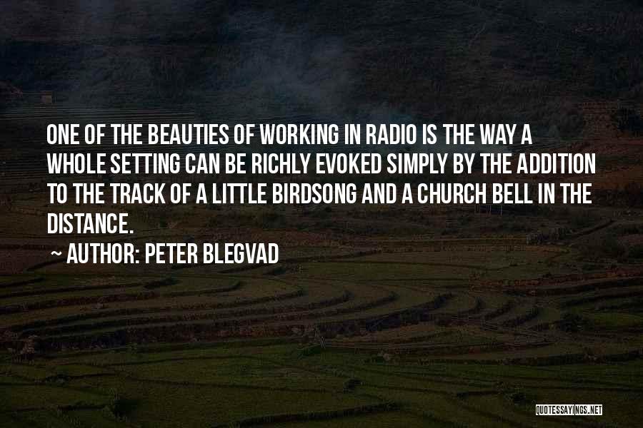 Peter Blegvad Quotes: One Of The Beauties Of Working In Radio Is The Way A Whole Setting Can Be Richly Evoked Simply By