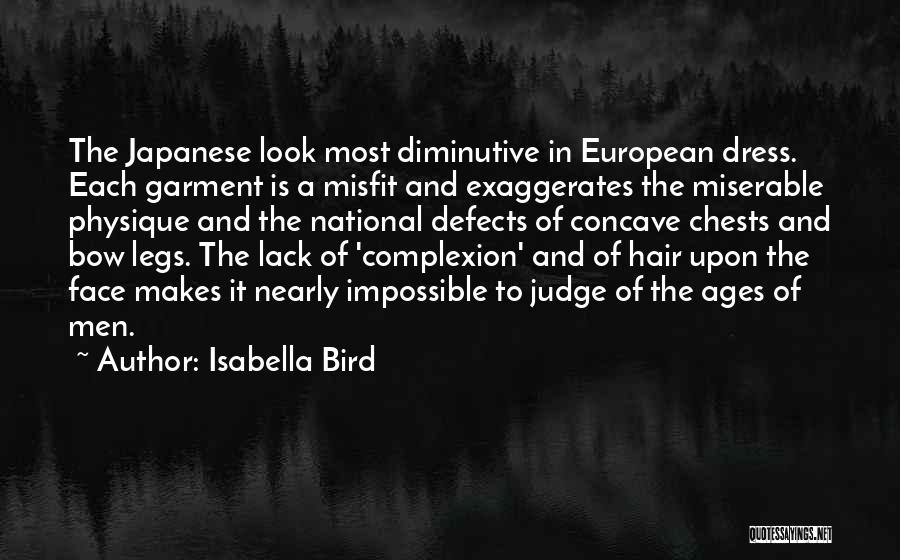 Isabella Bird Quotes: The Japanese Look Most Diminutive In European Dress. Each Garment Is A Misfit And Exaggerates The Miserable Physique And The