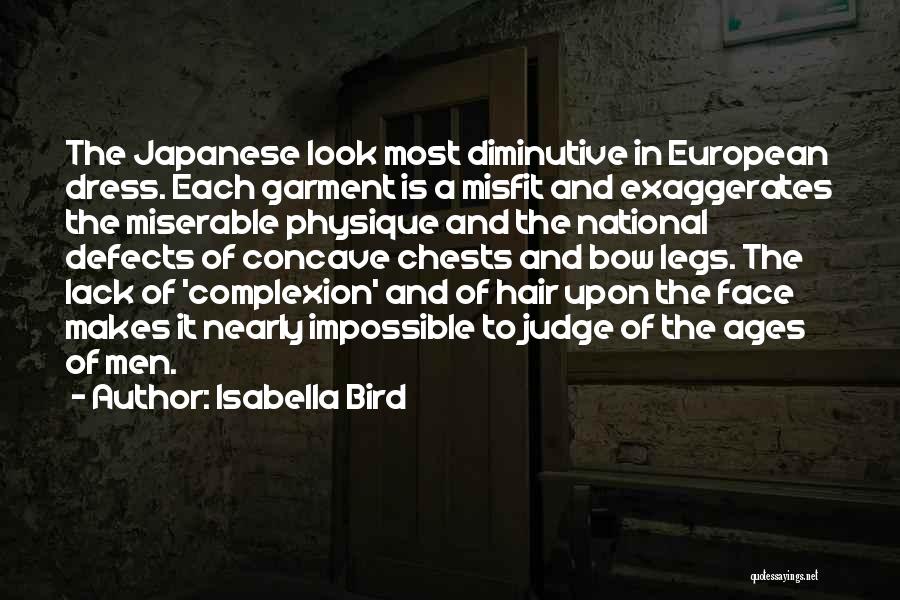 Isabella Bird Quotes: The Japanese Look Most Diminutive In European Dress. Each Garment Is A Misfit And Exaggerates The Miserable Physique And The