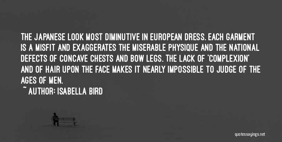 Isabella Bird Quotes: The Japanese Look Most Diminutive In European Dress. Each Garment Is A Misfit And Exaggerates The Miserable Physique And The