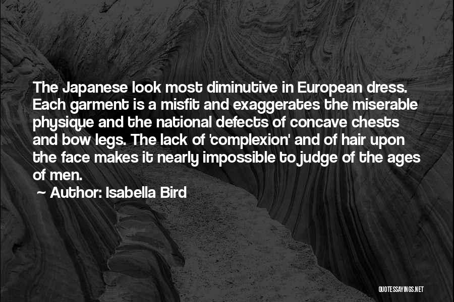 Isabella Bird Quotes: The Japanese Look Most Diminutive In European Dress. Each Garment Is A Misfit And Exaggerates The Miserable Physique And The