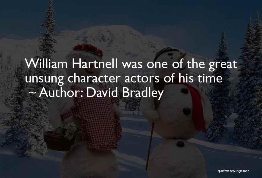 David Bradley Quotes: William Hartnell Was One Of The Great Unsung Character Actors Of His Time