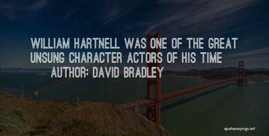 David Bradley Quotes: William Hartnell Was One Of The Great Unsung Character Actors Of His Time