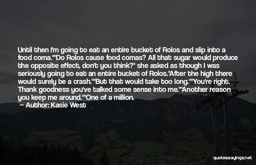Kasie West Quotes: Until Then I'm Going To Eat An Entire Bucket Of Rolos And Slip Into A Food Coma.do Rolos Cause Food