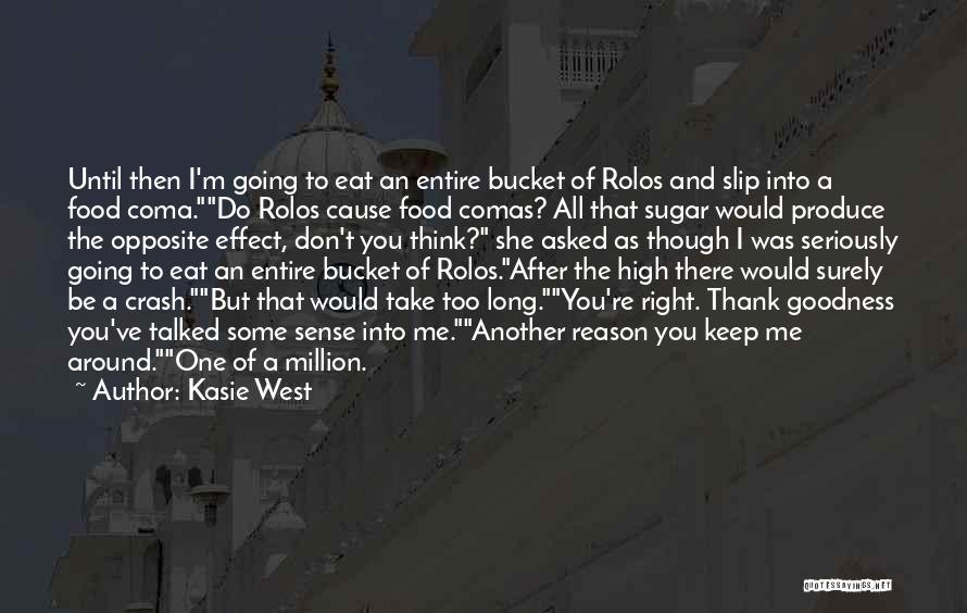 Kasie West Quotes: Until Then I'm Going To Eat An Entire Bucket Of Rolos And Slip Into A Food Coma.do Rolos Cause Food