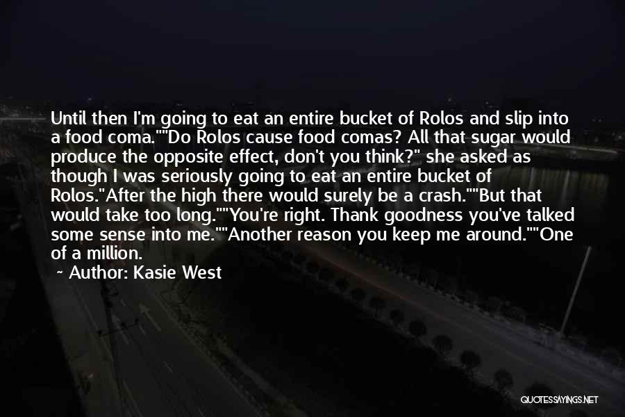 Kasie West Quotes: Until Then I'm Going To Eat An Entire Bucket Of Rolos And Slip Into A Food Coma.do Rolos Cause Food