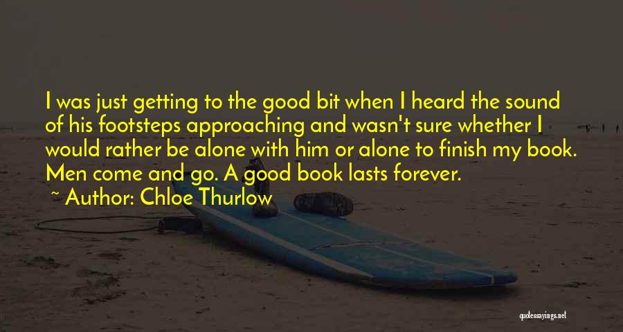 Chloe Thurlow Quotes: I Was Just Getting To The Good Bit When I Heard The Sound Of His Footsteps Approaching And Wasn't Sure