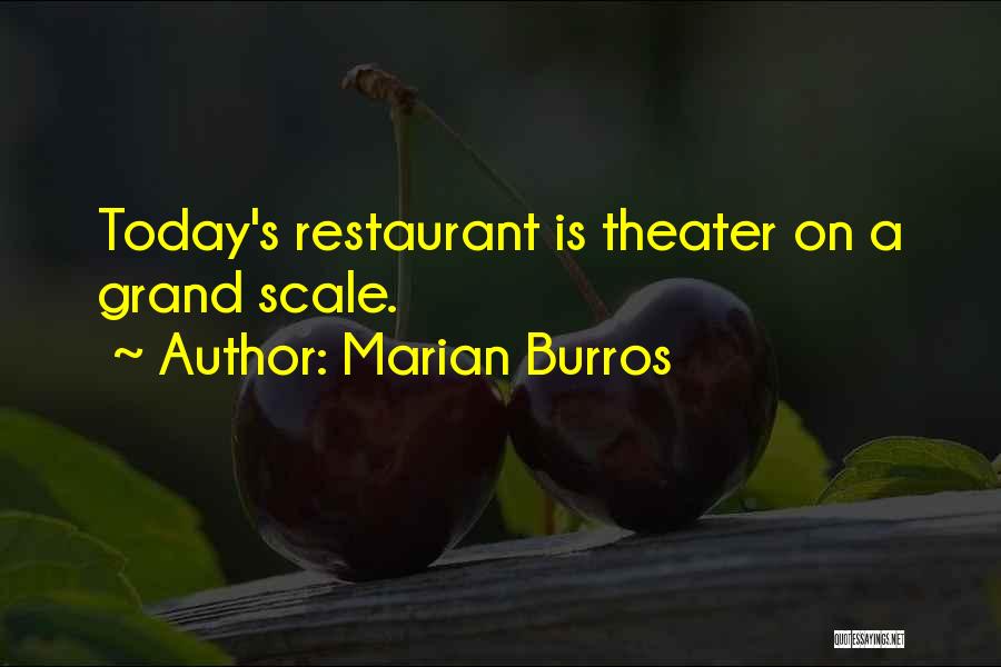 Marian Burros Quotes: Today's Restaurant Is Theater On A Grand Scale.