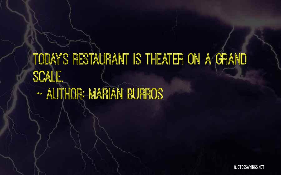 Marian Burros Quotes: Today's Restaurant Is Theater On A Grand Scale.