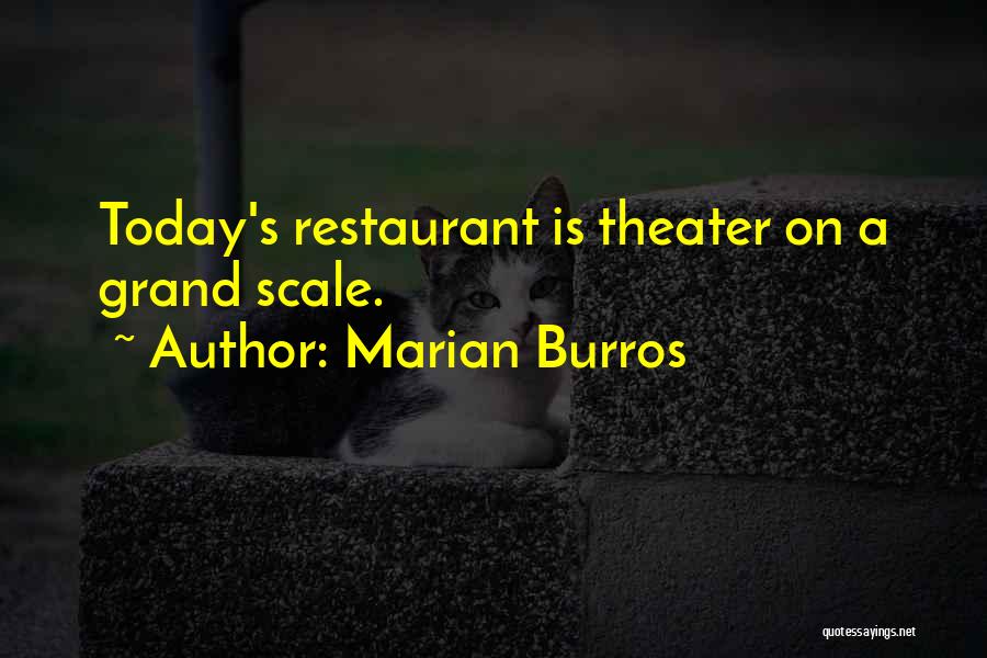 Marian Burros Quotes: Today's Restaurant Is Theater On A Grand Scale.