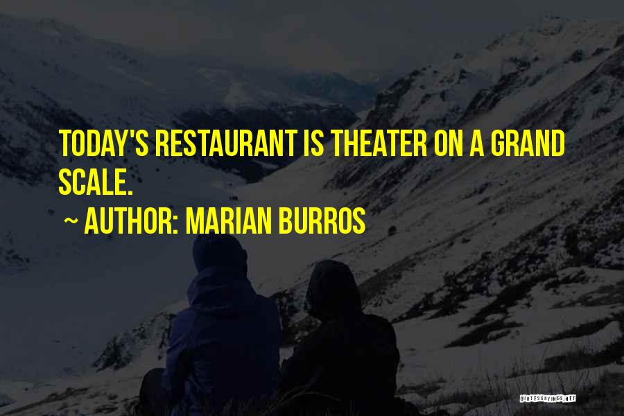 Marian Burros Quotes: Today's Restaurant Is Theater On A Grand Scale.