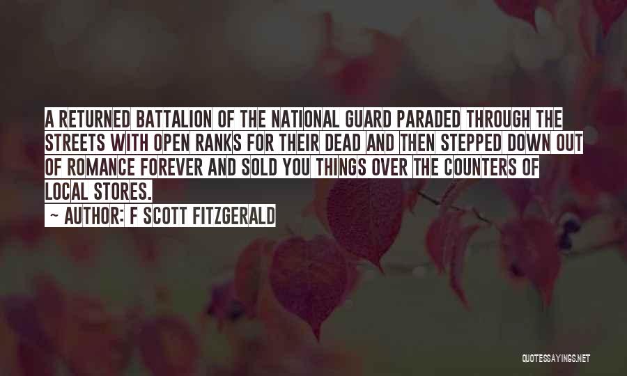 F Scott Fitzgerald Quotes: A Returned Battalion Of The National Guard Paraded Through The Streets With Open Ranks For Their Dead And Then Stepped
