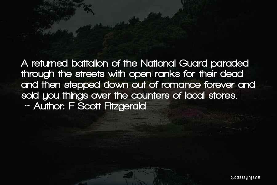 F Scott Fitzgerald Quotes: A Returned Battalion Of The National Guard Paraded Through The Streets With Open Ranks For Their Dead And Then Stepped