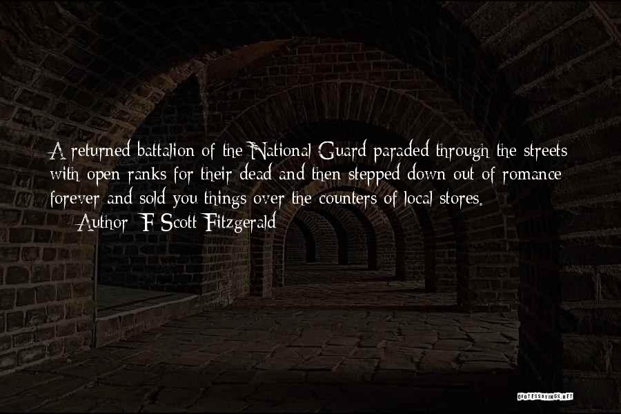 F Scott Fitzgerald Quotes: A Returned Battalion Of The National Guard Paraded Through The Streets With Open Ranks For Their Dead And Then Stepped