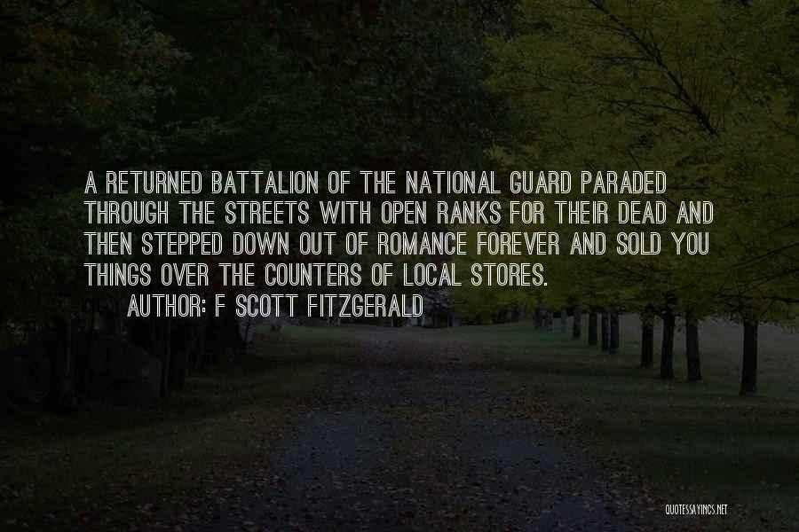 F Scott Fitzgerald Quotes: A Returned Battalion Of The National Guard Paraded Through The Streets With Open Ranks For Their Dead And Then Stepped