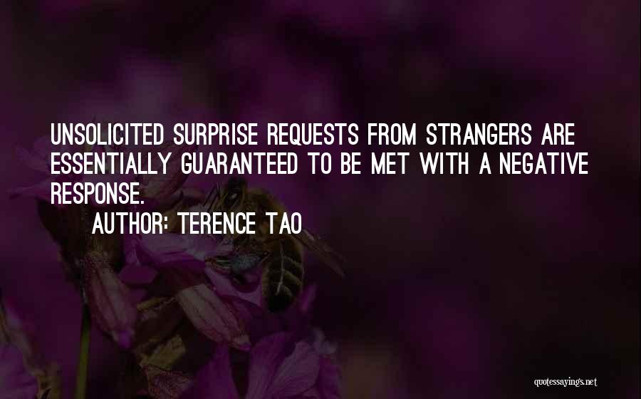 Terence Tao Quotes: Unsolicited Surprise Requests From Strangers Are Essentially Guaranteed To Be Met With A Negative Response.