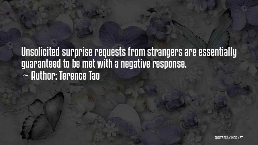 Terence Tao Quotes: Unsolicited Surprise Requests From Strangers Are Essentially Guaranteed To Be Met With A Negative Response.