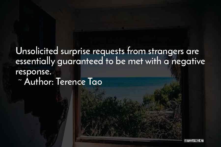 Terence Tao Quotes: Unsolicited Surprise Requests From Strangers Are Essentially Guaranteed To Be Met With A Negative Response.