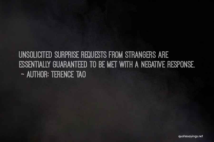 Terence Tao Quotes: Unsolicited Surprise Requests From Strangers Are Essentially Guaranteed To Be Met With A Negative Response.