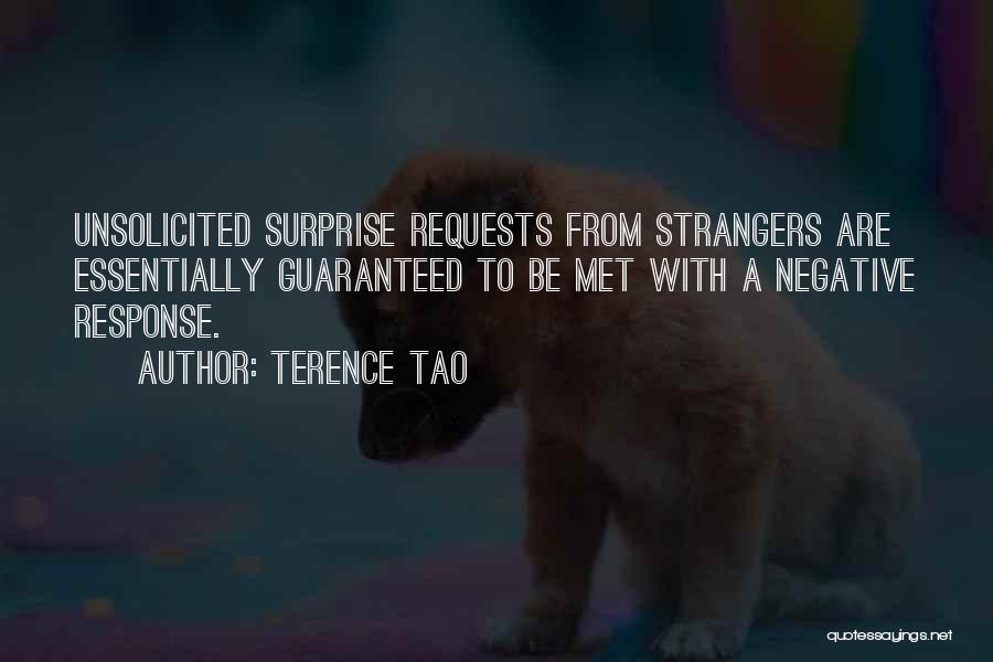 Terence Tao Quotes: Unsolicited Surprise Requests From Strangers Are Essentially Guaranteed To Be Met With A Negative Response.