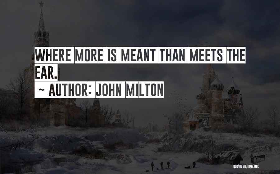 John Milton Quotes: Where More Is Meant Than Meets The Ear.
