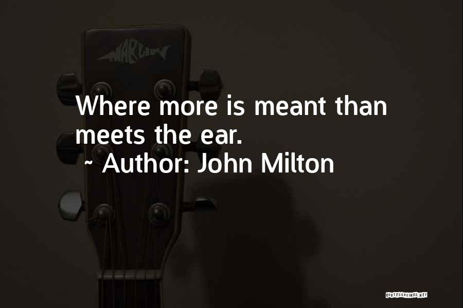 John Milton Quotes: Where More Is Meant Than Meets The Ear.