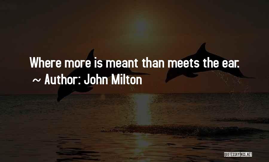John Milton Quotes: Where More Is Meant Than Meets The Ear.