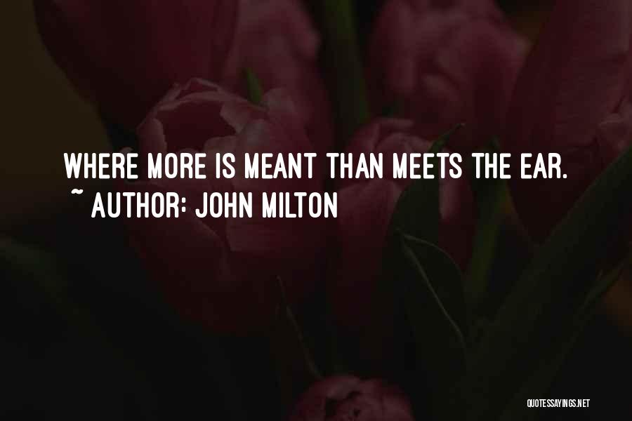 John Milton Quotes: Where More Is Meant Than Meets The Ear.