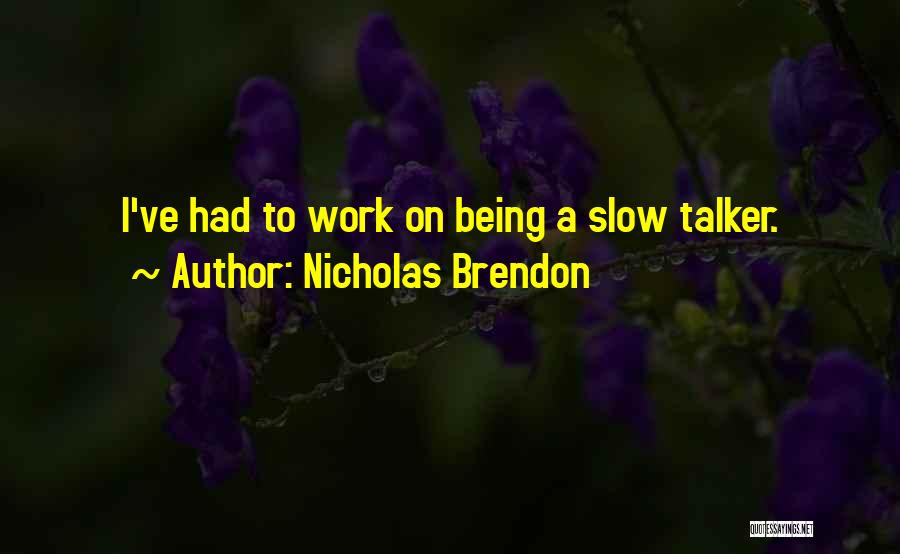 Nicholas Brendon Quotes: I've Had To Work On Being A Slow Talker.