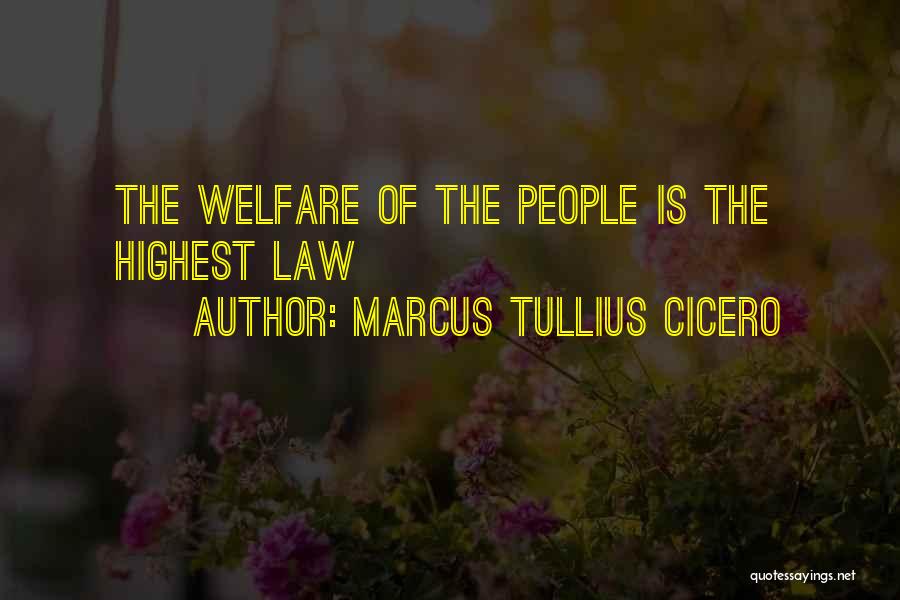 Marcus Tullius Cicero Quotes: The Welfare Of The People Is The Highest Law