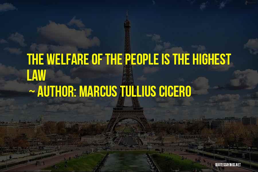 Marcus Tullius Cicero Quotes: The Welfare Of The People Is The Highest Law
