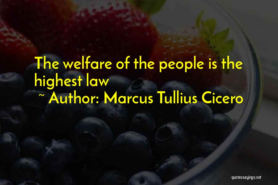 Marcus Tullius Cicero Quotes: The Welfare Of The People Is The Highest Law