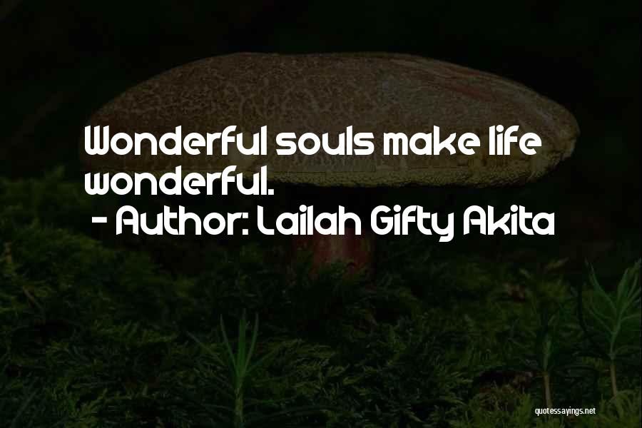 Lailah Gifty Akita Quotes: Wonderful Souls Make Life Wonderful.