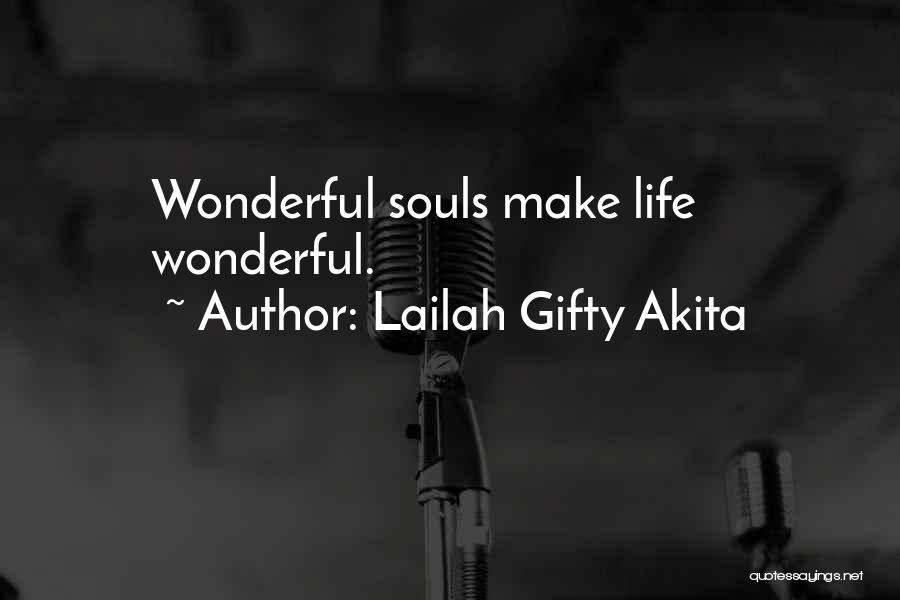 Lailah Gifty Akita Quotes: Wonderful Souls Make Life Wonderful.