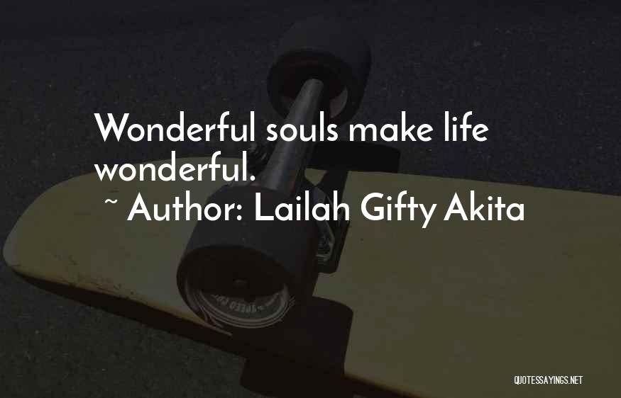 Lailah Gifty Akita Quotes: Wonderful Souls Make Life Wonderful.