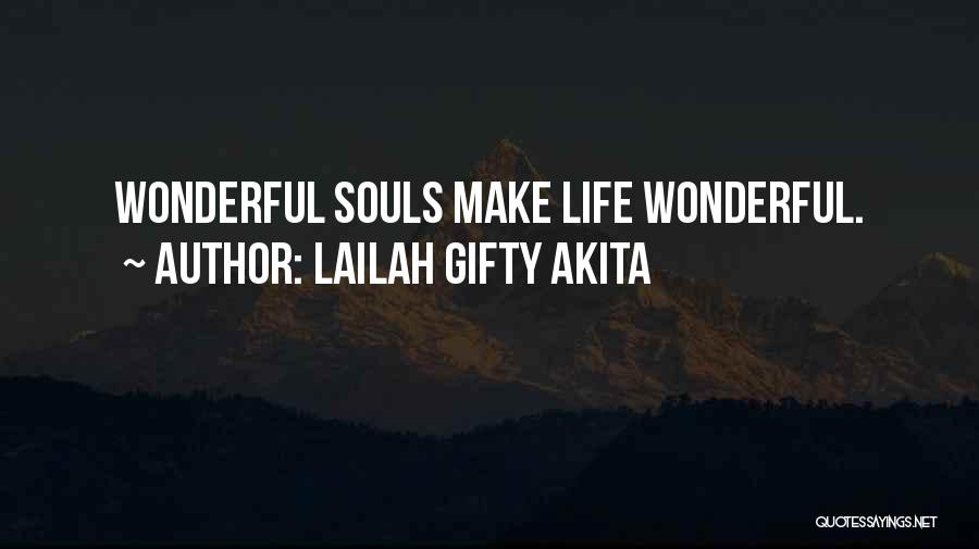 Lailah Gifty Akita Quotes: Wonderful Souls Make Life Wonderful.