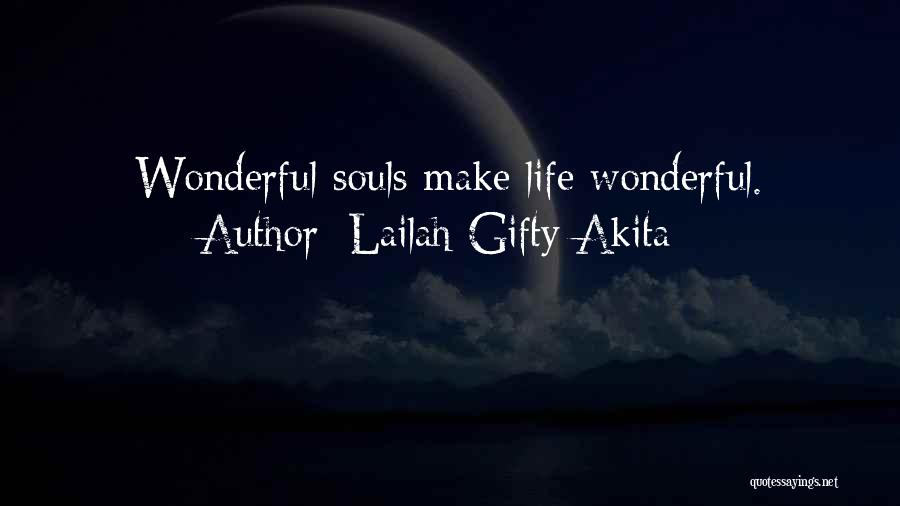 Lailah Gifty Akita Quotes: Wonderful Souls Make Life Wonderful.