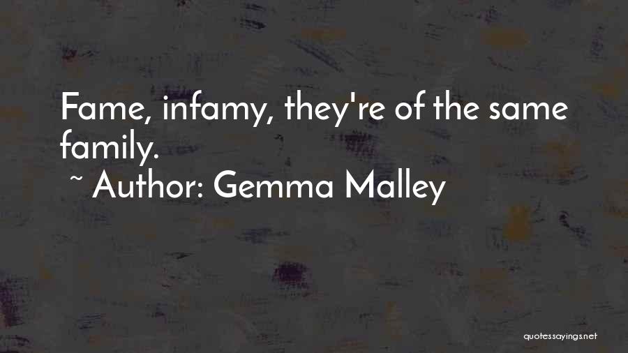 Gemma Malley Quotes: Fame, Infamy, They're Of The Same Family.