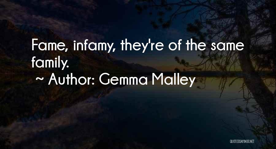 Gemma Malley Quotes: Fame, Infamy, They're Of The Same Family.