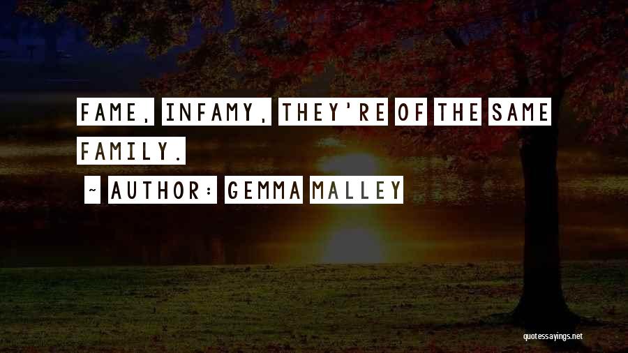 Gemma Malley Quotes: Fame, Infamy, They're Of The Same Family.