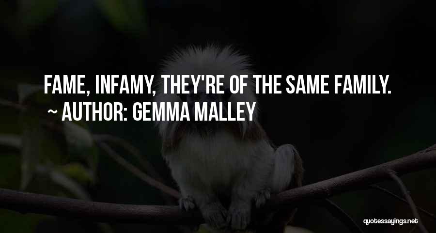 Gemma Malley Quotes: Fame, Infamy, They're Of The Same Family.