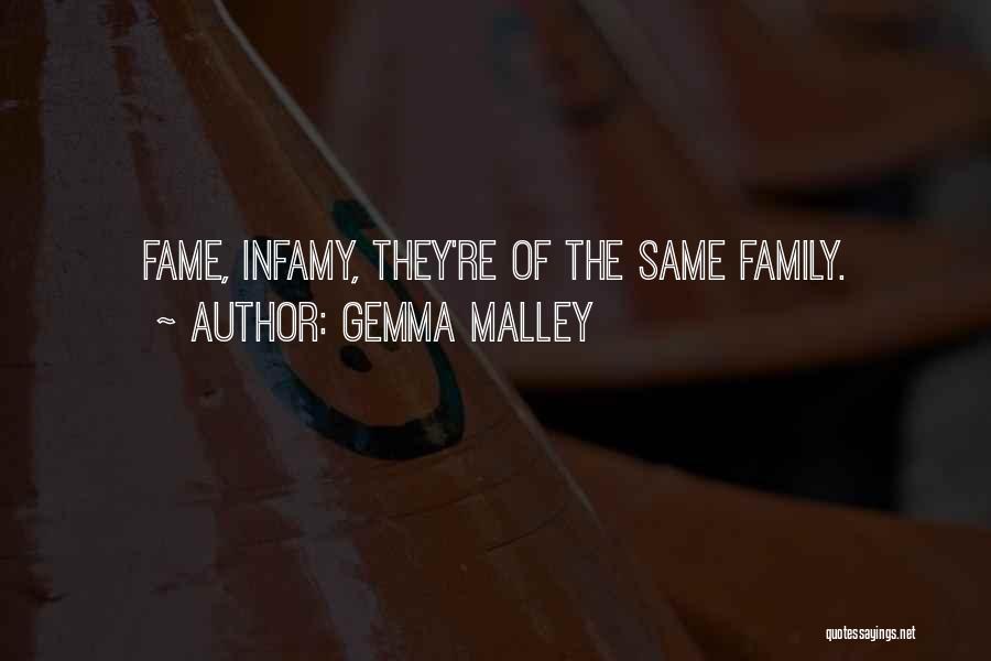 Gemma Malley Quotes: Fame, Infamy, They're Of The Same Family.