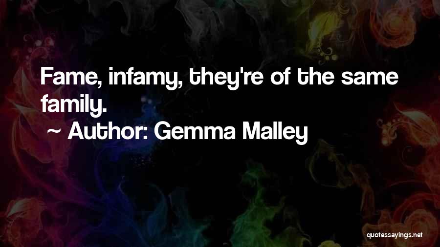 Gemma Malley Quotes: Fame, Infamy, They're Of The Same Family.